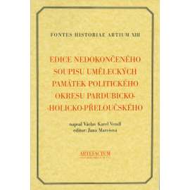 Edice nedokončeného soupisu památek okresu pardubicko-holicko-přeloučského [= Fontes historiae artium, XIII]