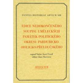 Soupis památek historických a uměleckých -okr. Pardubice, Přelouč, Holice (Edice nedokončeného soupisu památek okresu pardubicko-holicko-přeloučského [= Fontes historiae artium, XIII]