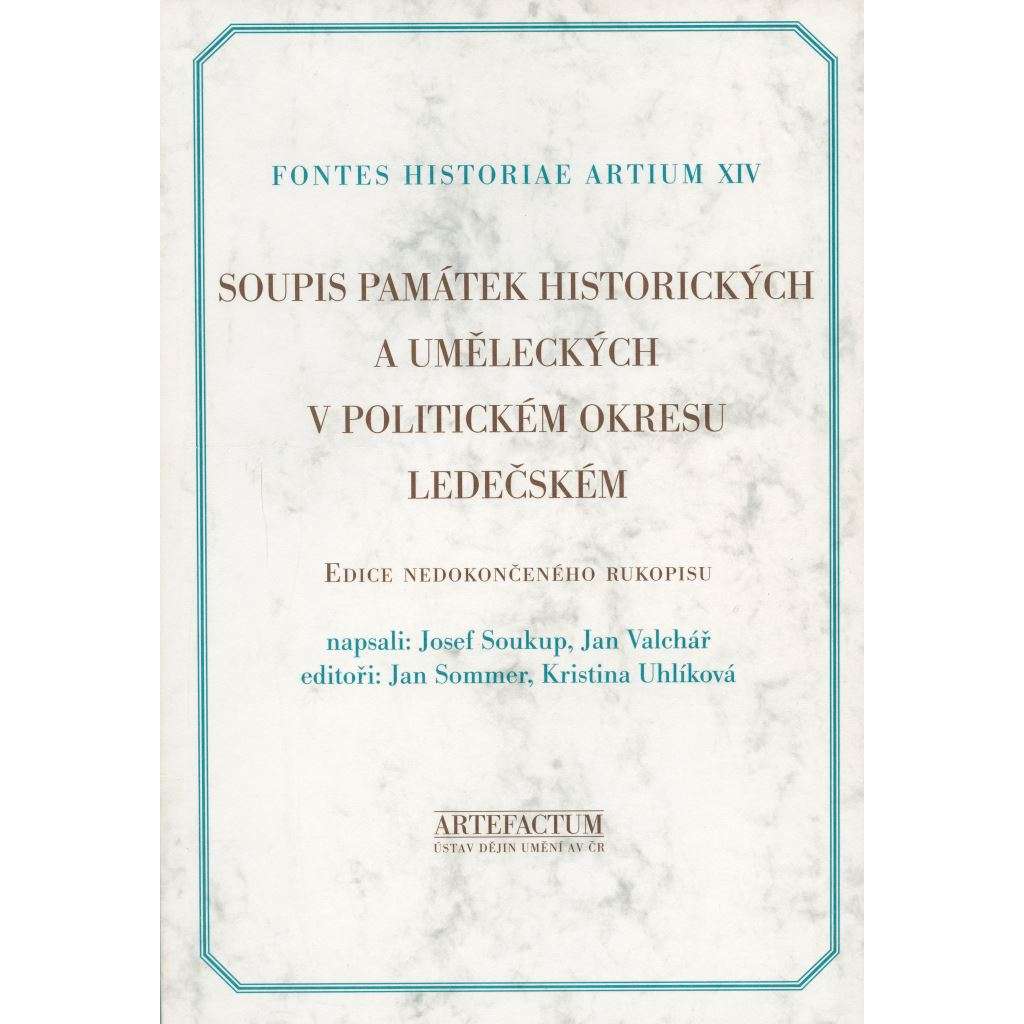 Soupis památek historických a uměleckých v politickém okresu Ledečském (Ledeč nad Sázavou) Edice nedokončeného rukopisu [= Fontes historiae artium, XIV]