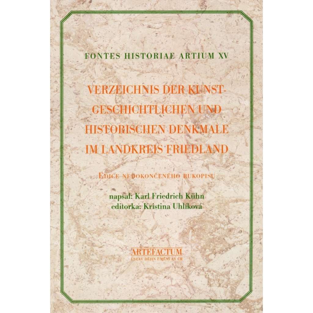 Verzeichnis der kunstgeschichtlichen und historischen Denkmale im Landkreis Friedland.  Frýdlant Edice nedokončeného rukopisu [= Fontes historiae artium, XV]