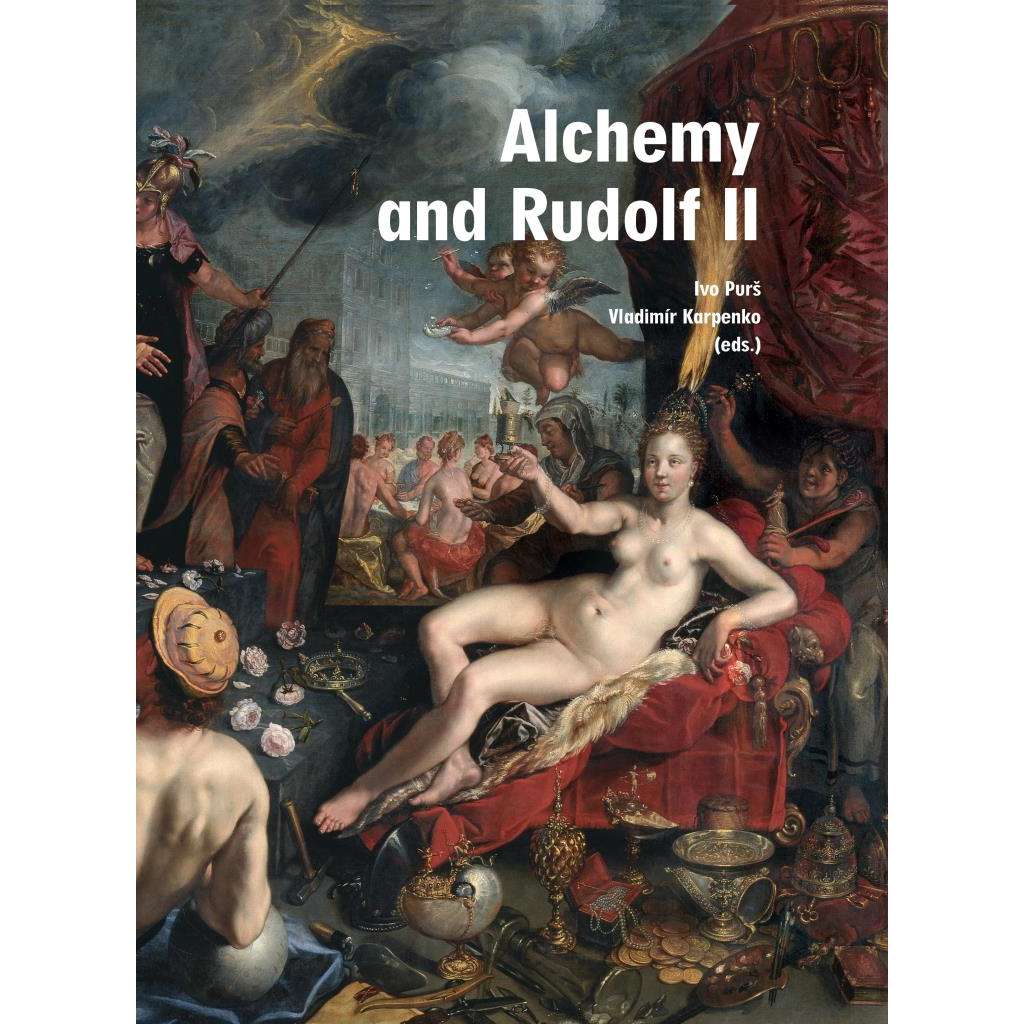 Alchemy and Rudolf II: Exploring the Secrets of Nature in Central Europe in the 16th and 17th Centuries