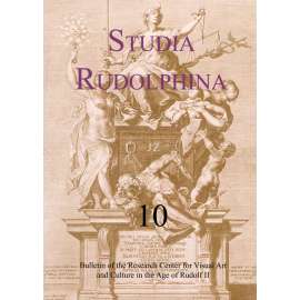 Studia Rudolphina: Bulletin of the Research Centre for Visual Art and Culture in the Age of Rudolph II, No. 10
