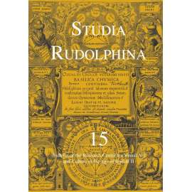 Studia Rudolphina: Bulletin of the Research Centre for Visual Art and Culture in the Age of Rudolph II, No. 15  Rudolf ii