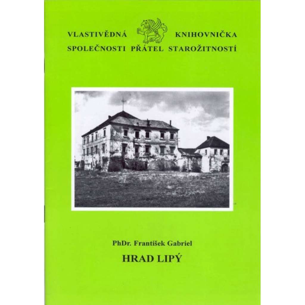 Hrad Lipý [= Vlastivědná knihovnička Společnosti přátel starožitností, sv. 5]