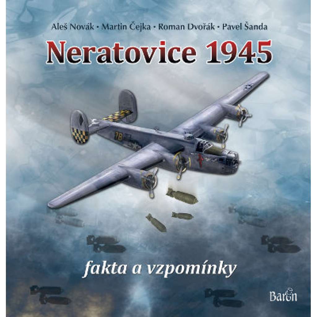 NERATOVICE 1945, fakta a vzpomínky