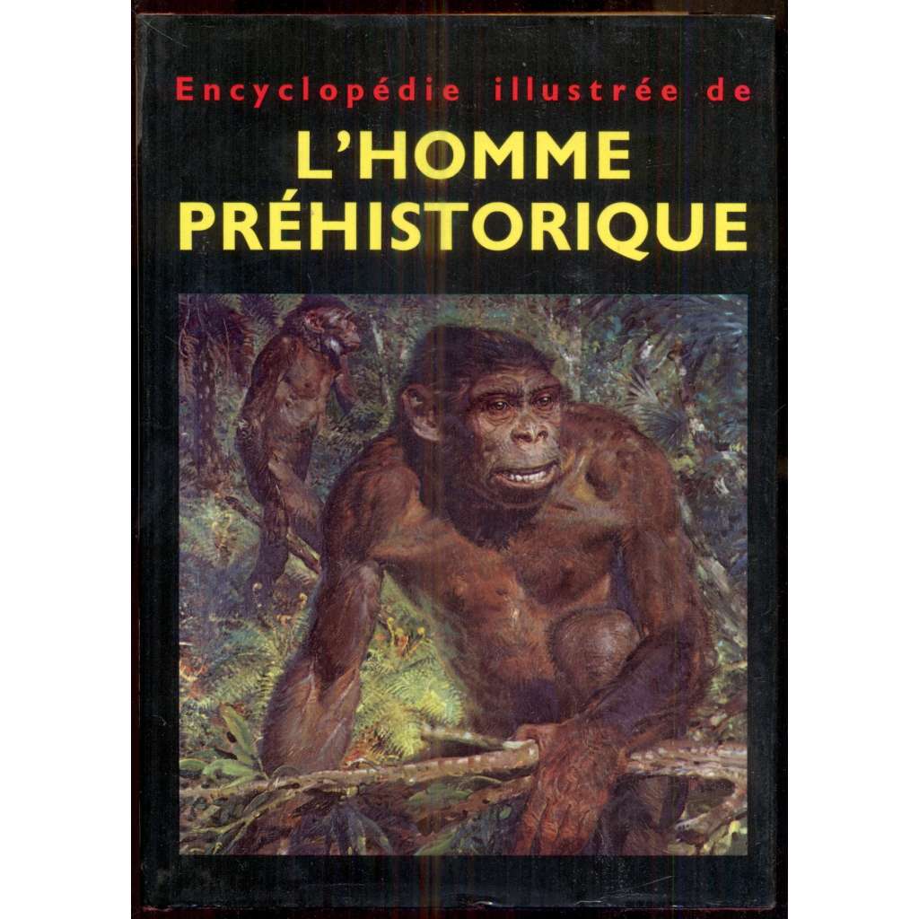 Encyclopédie illustrée de l'homme préhistorique. Dixième tirage