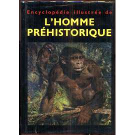 Encyclopédie illustrée de l'homme préhistorique. Treizième tirage