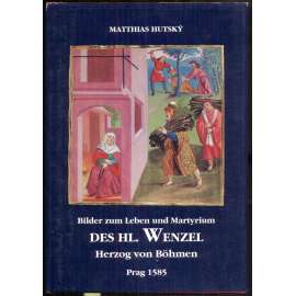 Bilder zum Leben und Martyrium des hl. Wenzel, Herzog von Böhmen, Prag 1585