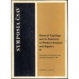 General Topology and its Relations to Modern Analysis and Algebra II: Proceedings of the Second Prague Topological Symposium, 1966 [= Symposia ČSAV]