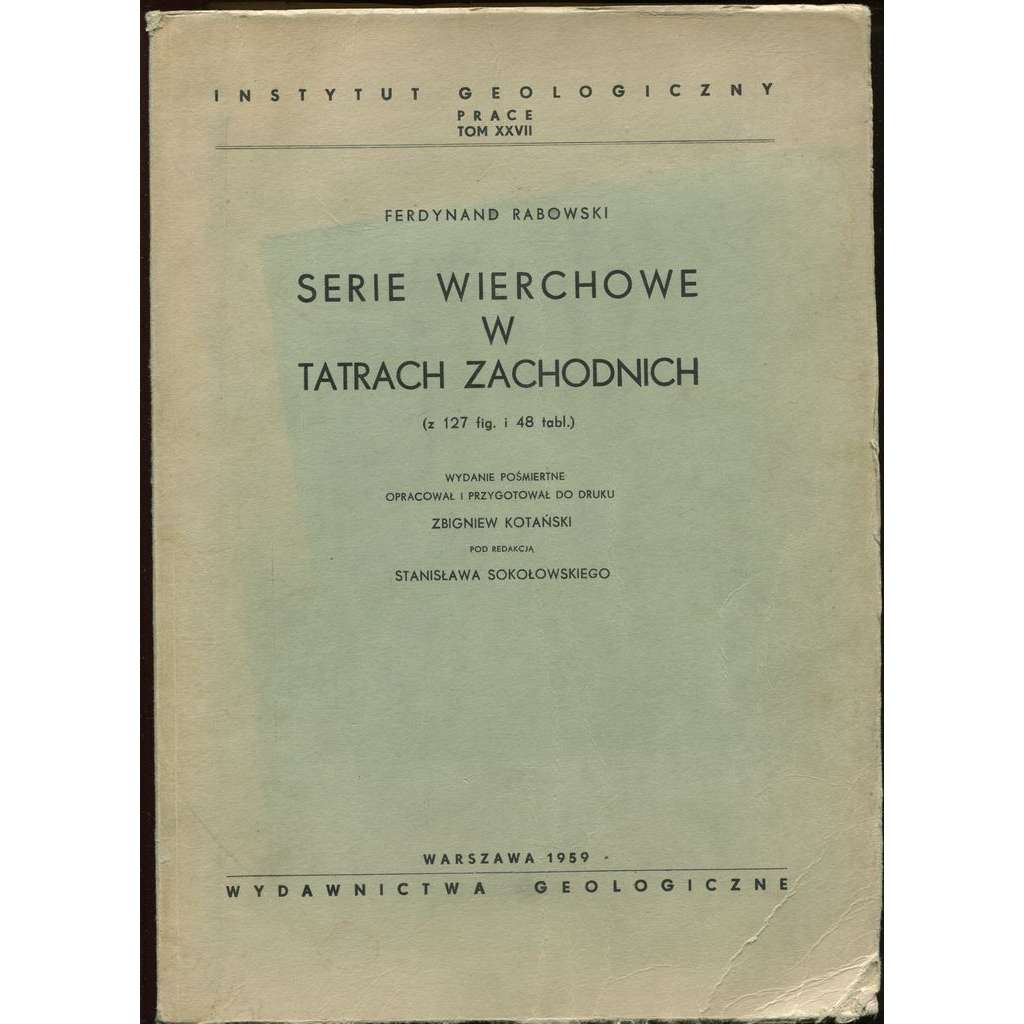 Serie wierchowe w Tatrach zachodnich (z 127 fig. i 48 tabl.) [= Instytut Geologiczny, prace; tom XXVII]