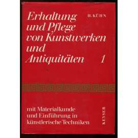 Erhaltung und Pflege von Kunstwerken und Antiquitäten 1. mit Materialkunde und Einführung in künstlerische Techniken. Zweite, revidierte und überarbeitete Auflage