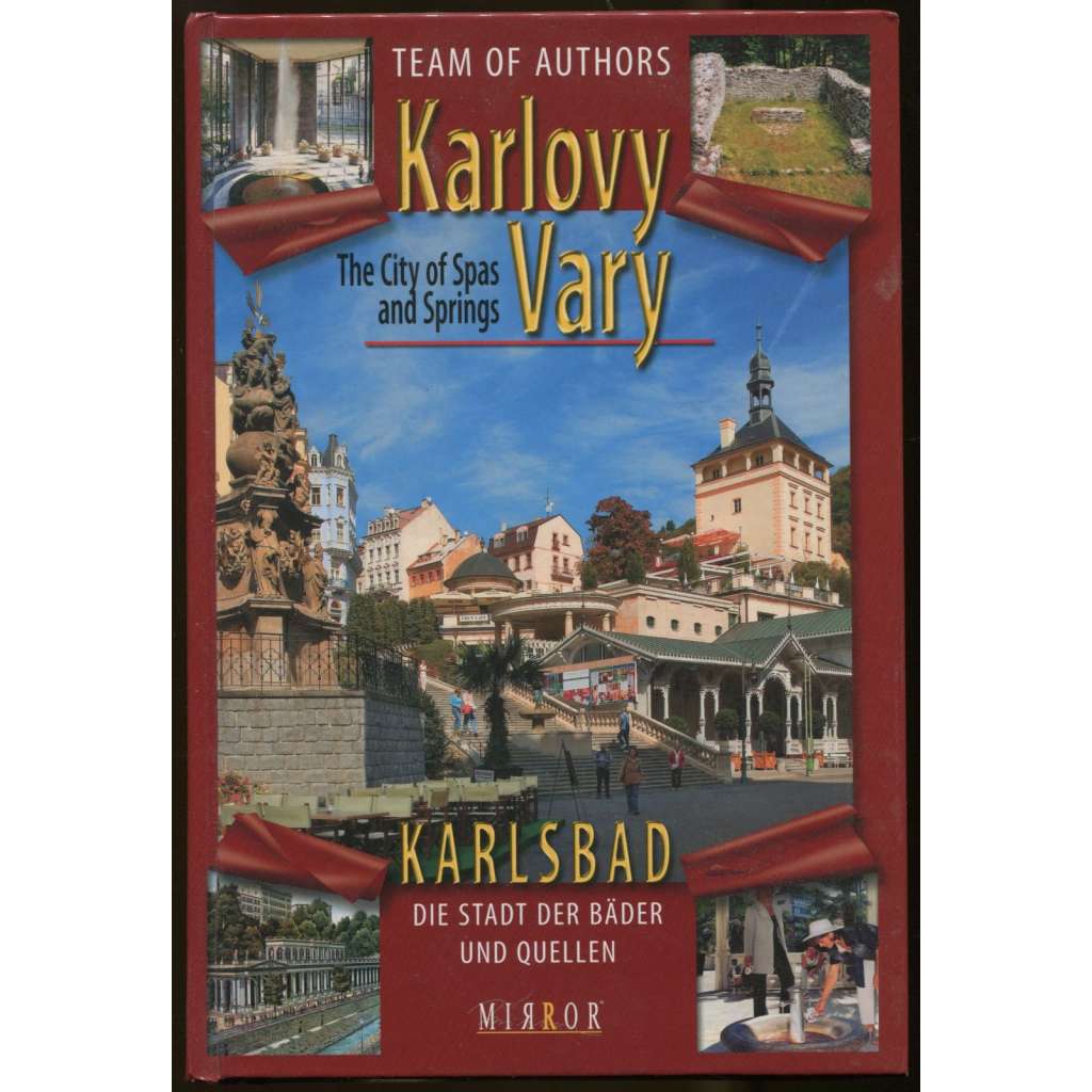 Karlovy Vary: The City of Spas and Springs = Karlsbad. Die Stadt der Bäder und Quellen