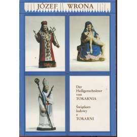 Józef Wrona. Der Heiligenschnitzer von Tokarnia = Światkarz ludowy z Tokarni