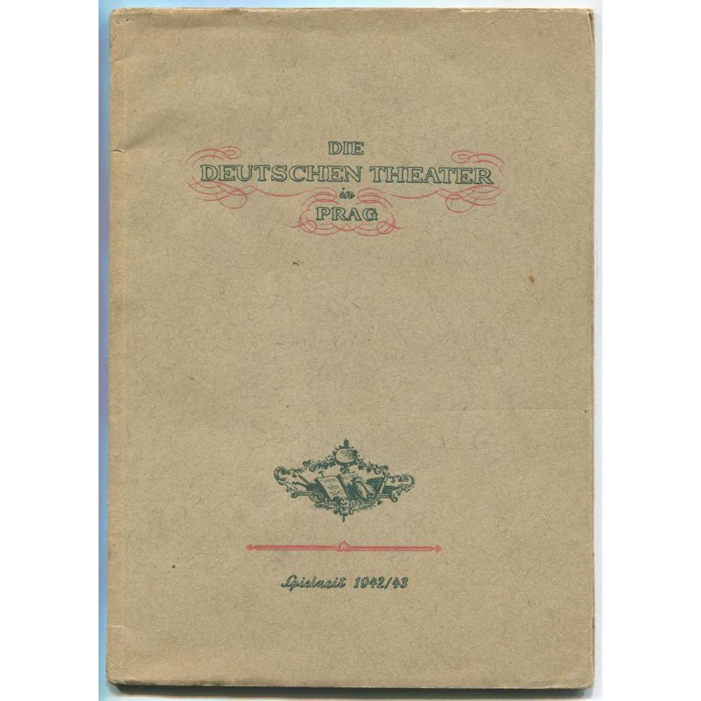 Die deutschen Theater in Prag. Heft 1: Spielzeit 1942-1943 [německá divadla v Praze]