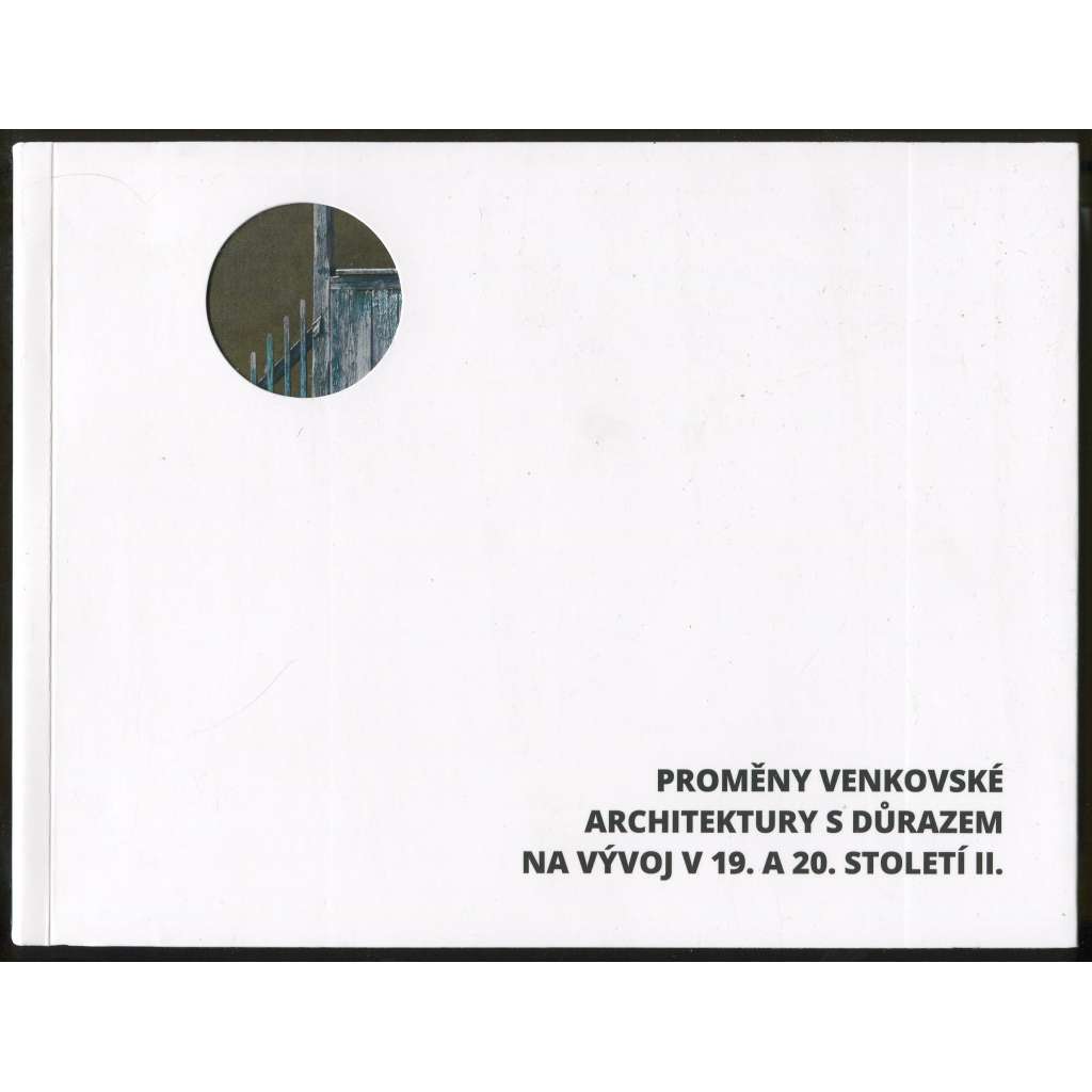 Proměny venkovské architektury s důrazem na vývoj v 19. a 20. století II. -Lidová architektura