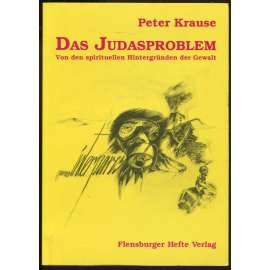 Das Judasproblem. Von den spirituellen Hintergründen der Gewalt [Jidáš, násilí, spiritulalita]