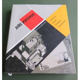 Jiří Kroha (1893-1974): Architect, artist, designer, theoretician: A 20th century metamorphosis [anglická verze]