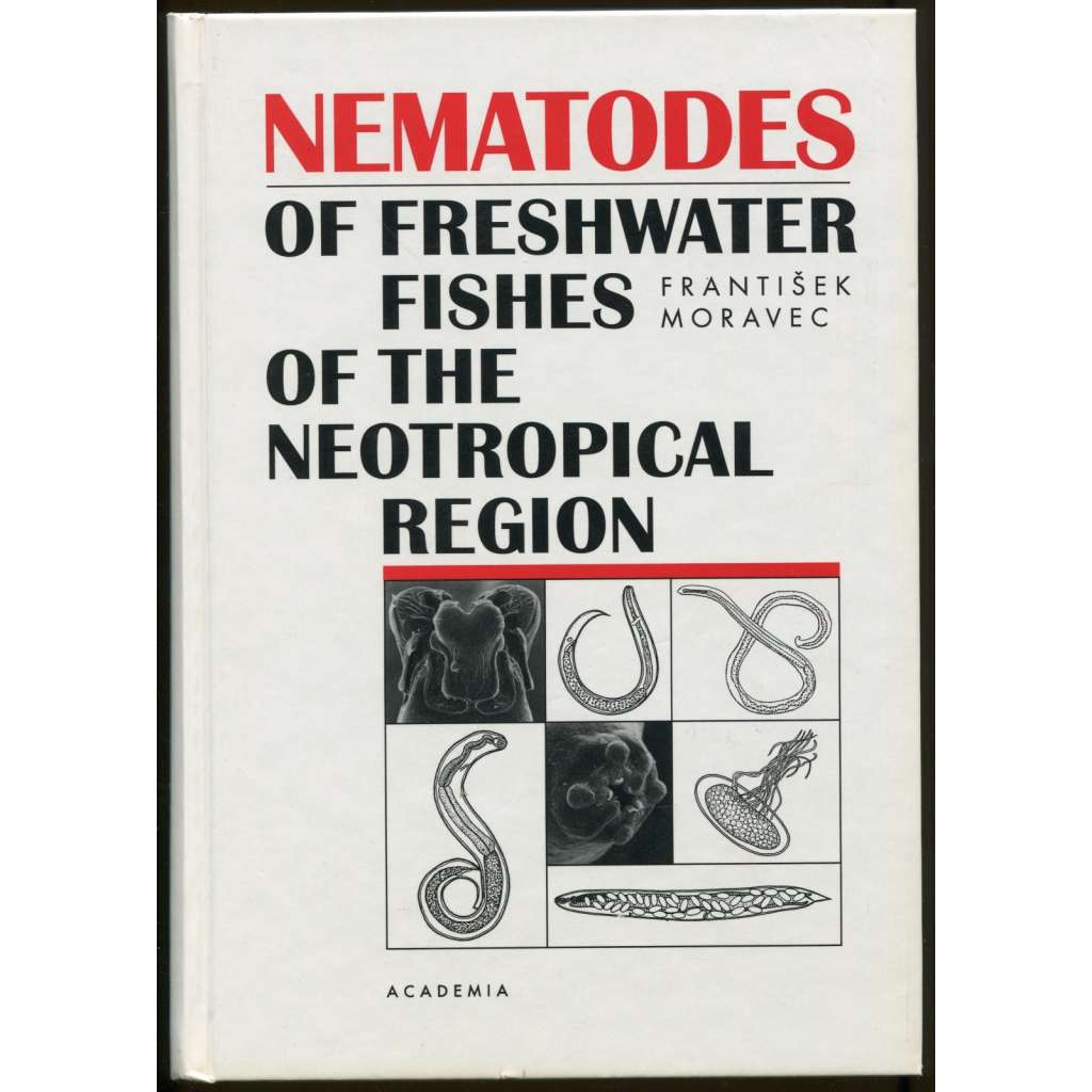 Nematodes of Freshwater Fishes of the Neotropical Region [paraziti, parazitologie]