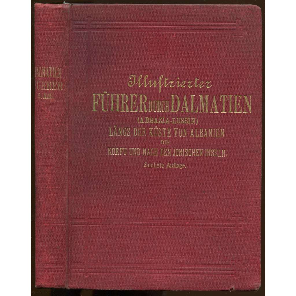 Illustrierter Führer durch Dalmatien (Abbazia-Lussin) längs der Küste von Albanien bis Korfu und nach den ionischen Inseln [průvodce, Dalmácie,Chorvatsko, Albánie]