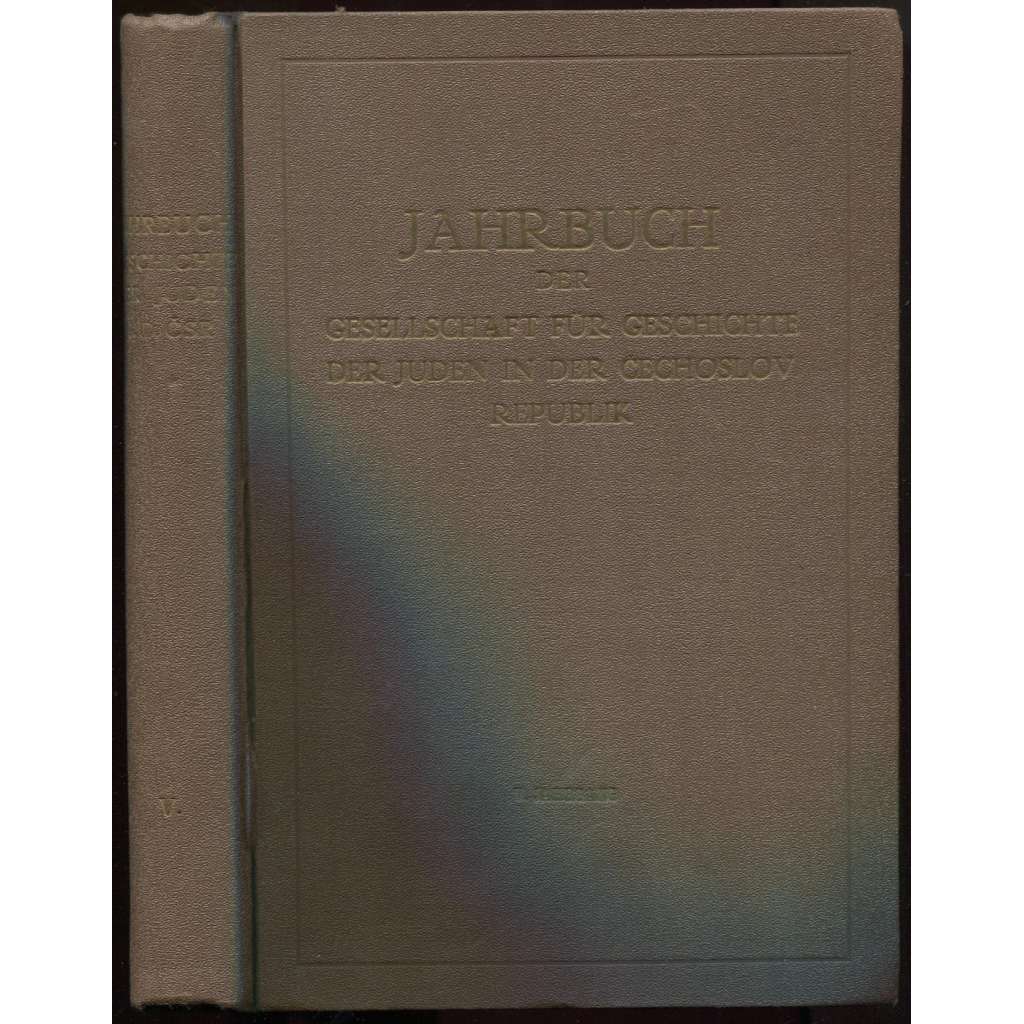 Jahrbuch der Gesellschaft für Geschichte der Juden in der Čechoslovakischen Republik. Fünfter Jahrgang [časopis, dějiny židů]