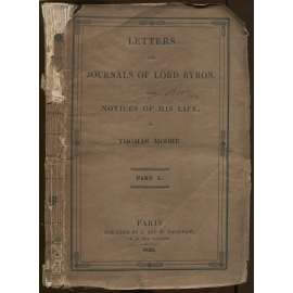 Letters and Journals of Lord Byron: With Notices of his Life by Thomas Moore. Part I	[sebrané spisy, anglická literatura]