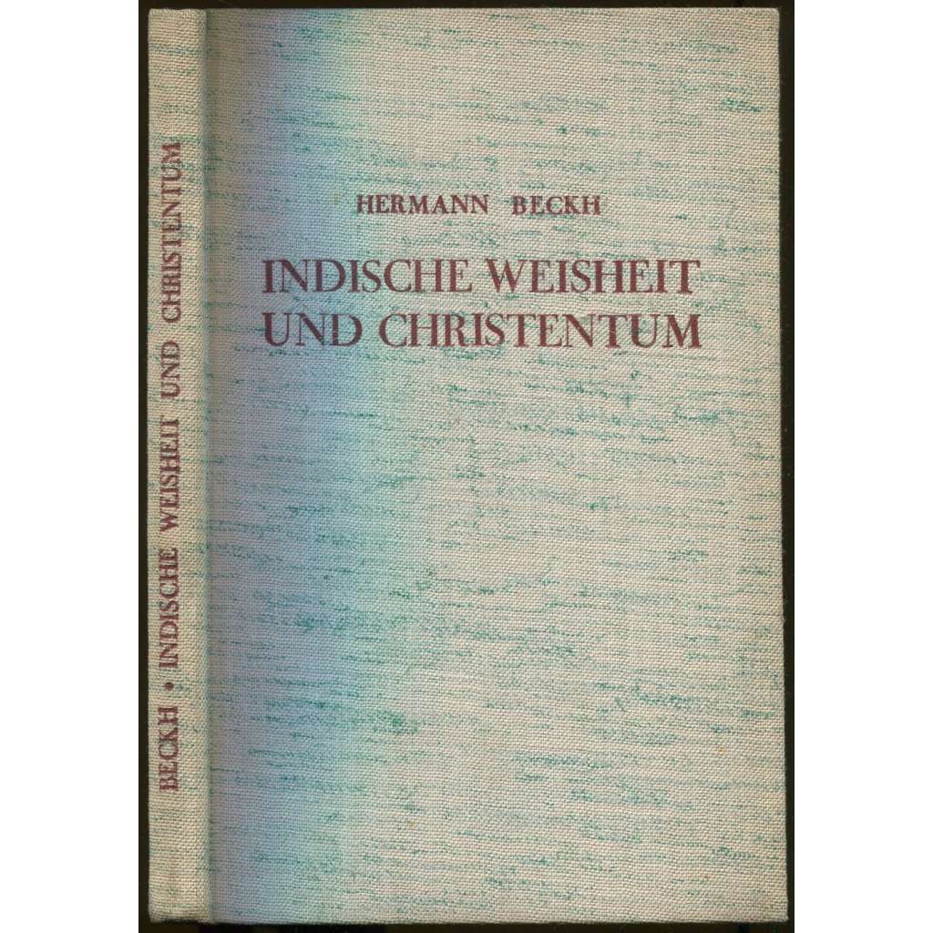 Indische Weisheit und Christentum. Gesammelte Studien [= Theologie und Kultus; Heft 9]	[náboženství, křesťanství, Indie]