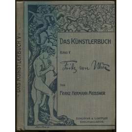 Fritz von Uhde [= Das Künstlerbuch. Eine kleine ausgewählte Reihe von Künstlermonographien; Band V]	malířství