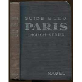 Paris [= Les Guides Bleus. English Series] [Paříž, průvodce]