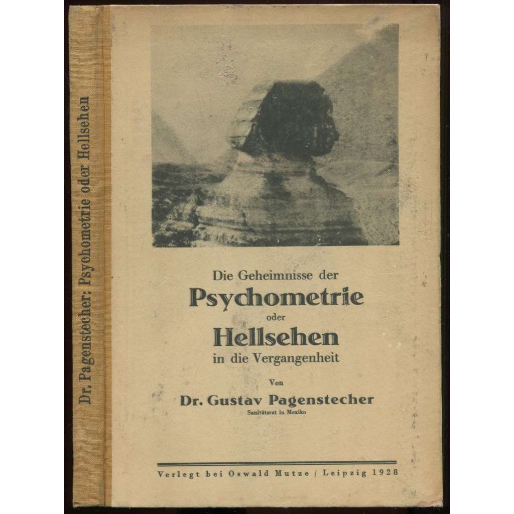 Die Geheimnisse der Psychometrie oder Hellsehen in die Vergangenheit (Past Events Seership). ... [parapsychologie, jasnovidectví]