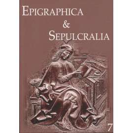 Epigraphica & Sepulcralia VII. Fórum epigrafických a sepulkrálních studií [historické náhrobníky, náhrobky a nápisy, nápisové památky]