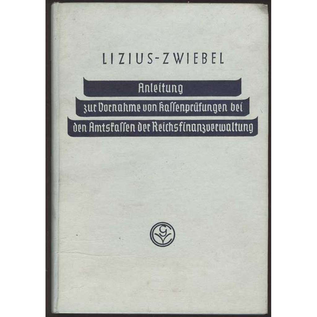 Anleitung zur Vornahme von Kassenprüfungen bei den Amtskassen der Reichsfinanzverwaltung. Vierte, erweiterte und ergänzte Auflage [účetnictví]