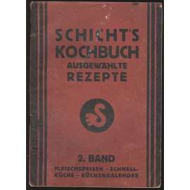 Schicht's Kochbuch. Ausgewählte Rezepte. 1. Band: Mehlspeisen [kuchařka, moučníky]
