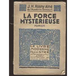 La force mystérieuse. Roman. Illustration en couleurs de Claude Escholier [= Le livre moderne illustré]