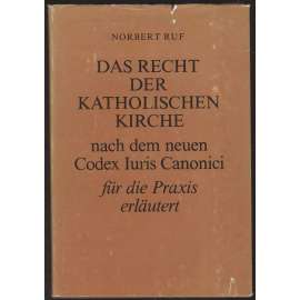 Das Recht der katholischen Kirche nach dem neuen Codex Iuris Canonici für die Praxis erläutert. 1. Auflage [církevní právo]