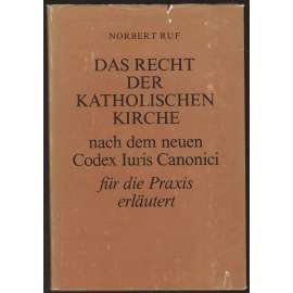 Das Recht der katholischen Kirche nach dem neuen Codex Iuris Canonici für die Praxis erläutert. 1. Auflage [církevní právo]