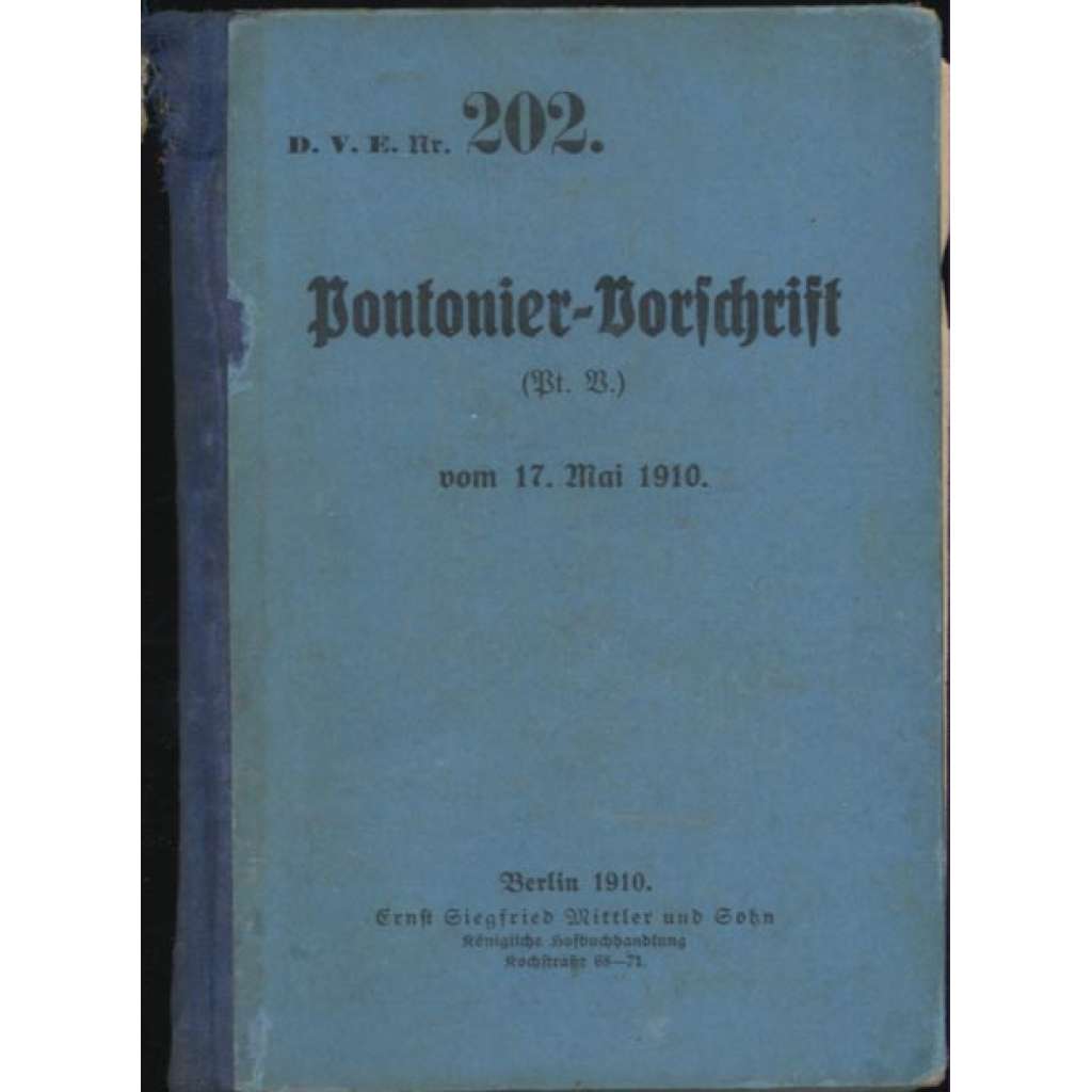 Pontonier-Vorschrift (Pt. B.) vom 17. Mai 1910 [= D. V. E.; Nr. 202] [pontony, pontonéři, ženisté]