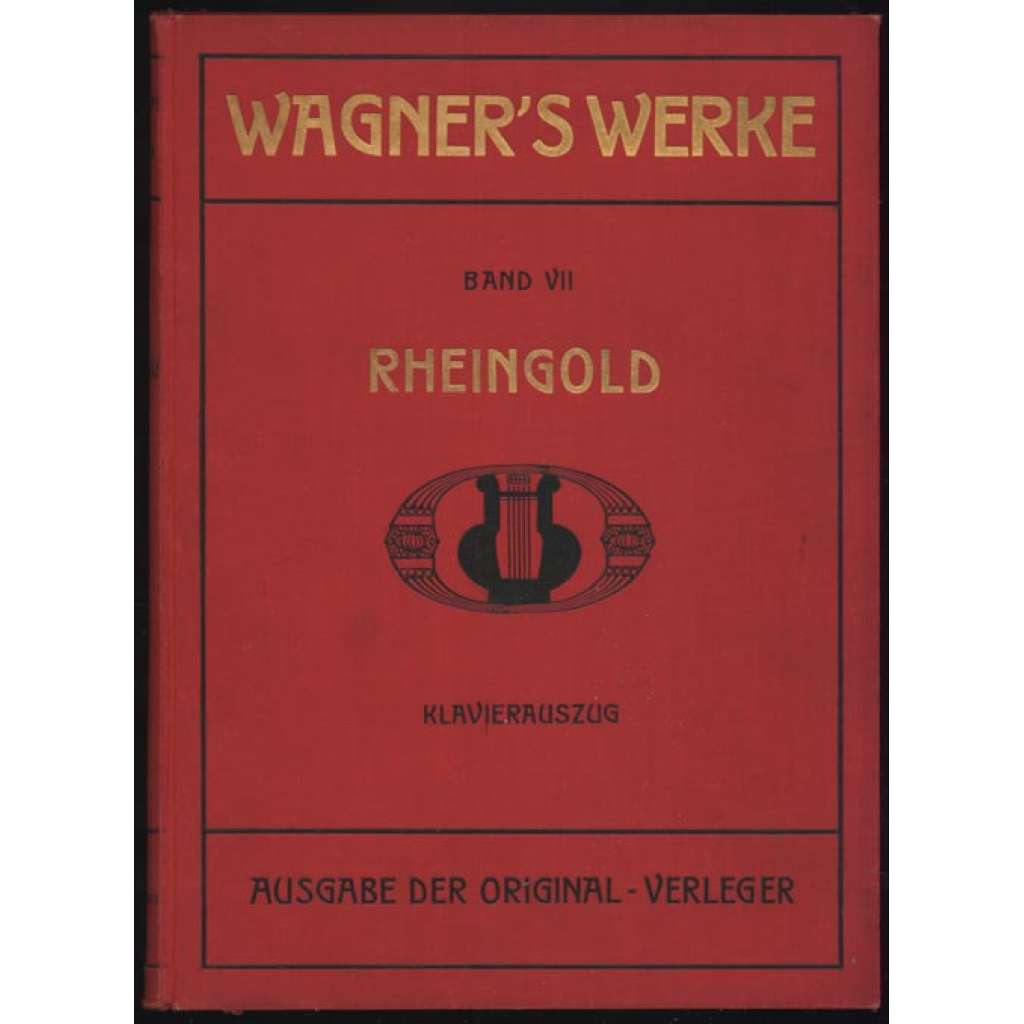 Richard Wagner: Der Ring des Nibelungen. Vorabend: Das Rheingold. Vollständiger Klavierauszug [= Richard Wagner's Werke. Opern und Musikdramen; Band VII] [opery, Prsten Nibelungů]