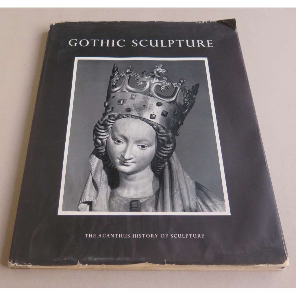 Gothic Sculpture: The Intimate Carvings [= The Acanthus History of Sculpture] [řezbařství, Gotika]