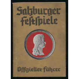 Salzburger Festspiele. Offizieller Führer	[průvodce, Solnohrad, Salcburské festivalové hry, Salcburk]