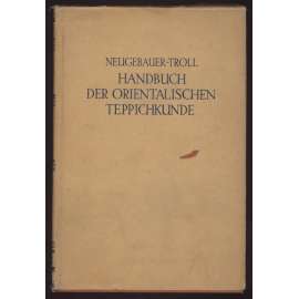 Handbuch der orientalischen Teppichkunde. ... [koberce, orient, sběratelství]