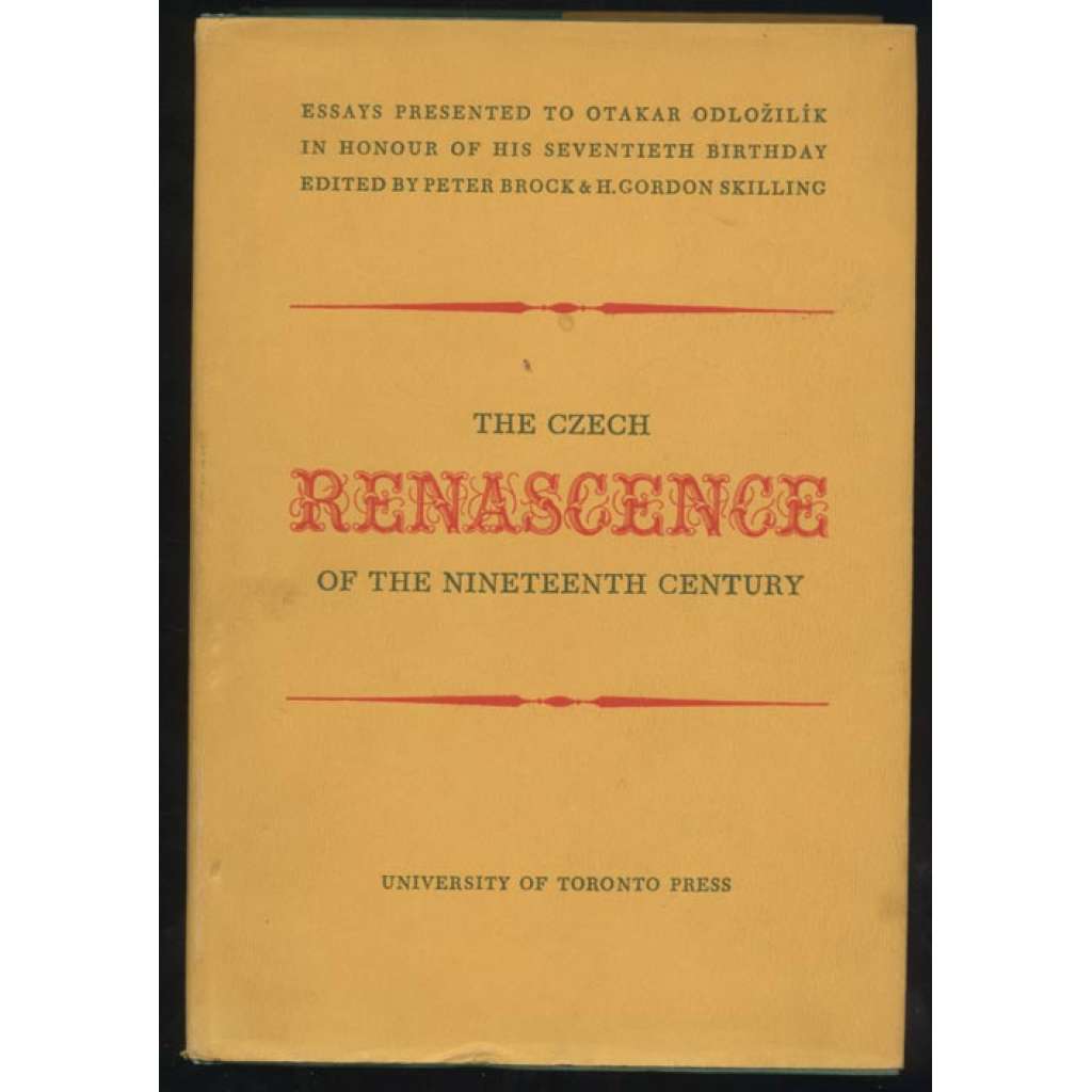 The Czech Renascence of the Nineteenth Century: Essays Presented to Otakar Odložilík in Honour of His Seventieth Birthday [národní obrození, sborník]