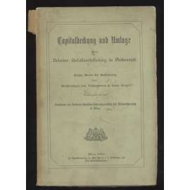 Capitaldeckung und Umlage bei der Arbeiter-Unfallversicherung in Österreich. Einige Worte der Aufklärung nebst Äußerungen von Fachmännern zu dieser Frage [úrazy, pojištění, Rakousko-Uhersko]