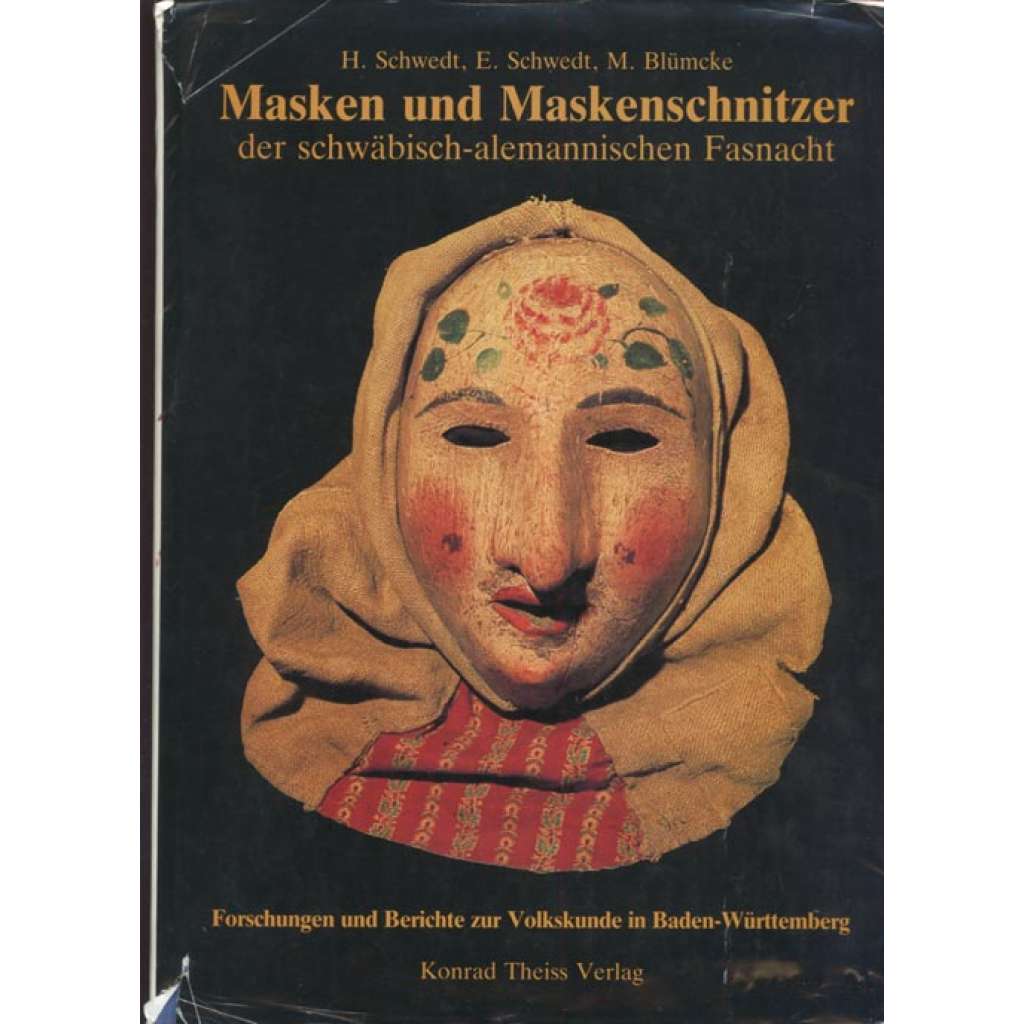 Masken und Maskenschnitzter der schwäbisch-alemannischen Fasnacht [= Forschungen und Berichte zur Volkskunde in Baden-Würtenberg; Band 7] [masky, masopust]