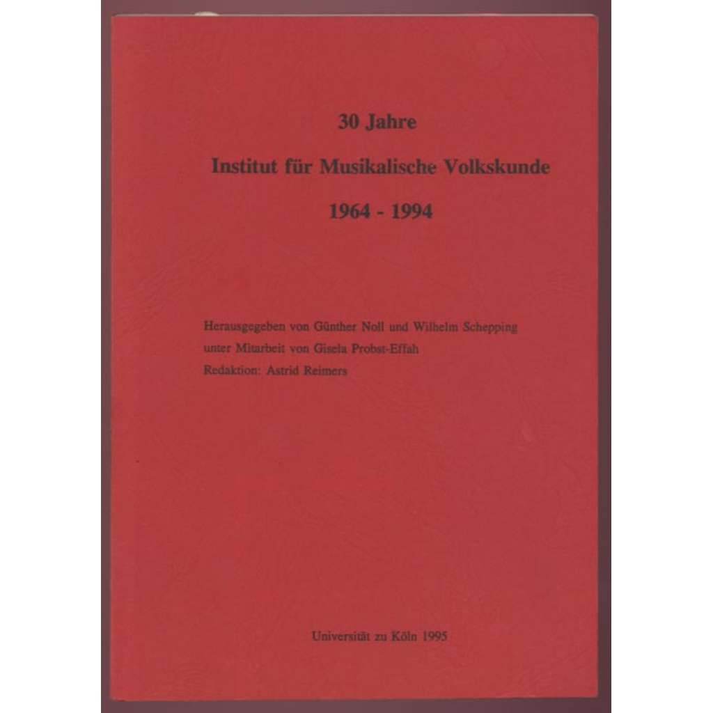 30 Jahre Institut für Musikalische Volkskunde 1964-1994 [musikologie, hudební věda, etnografie]