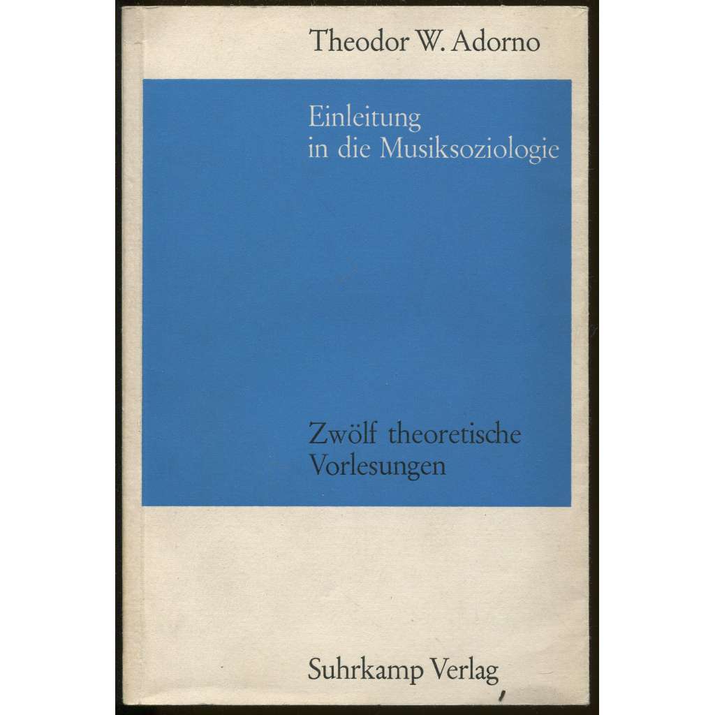 Einleitung in die Musiksoziologie. Zwölf theoretische Vorlesungen [sociologie hudby]