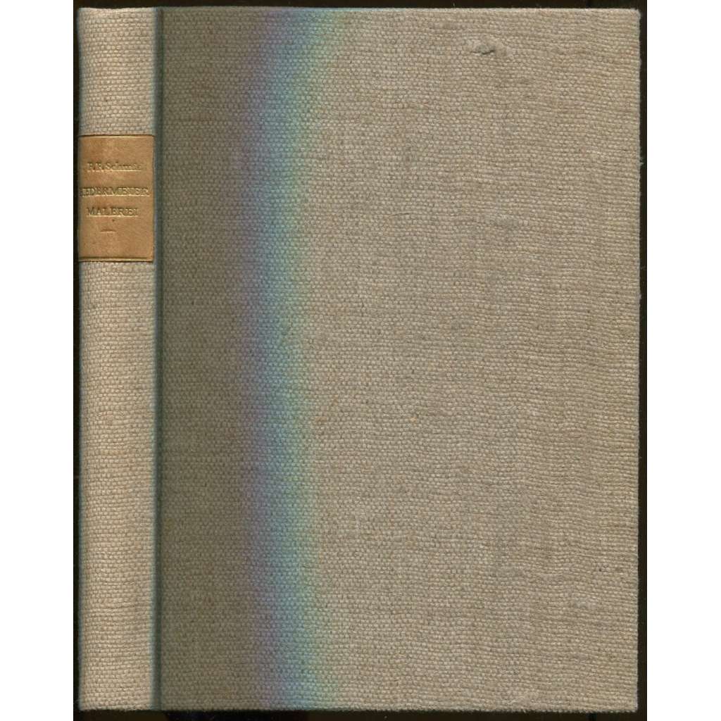 Biedermeier-Malerei. Zur Geschichte und Geistigkeit der deutschen Malerei in der ersten Hälfte des neunzehnten Jahrhunderts. Mit 142 Abbildungen [malířství, dějiny umění]