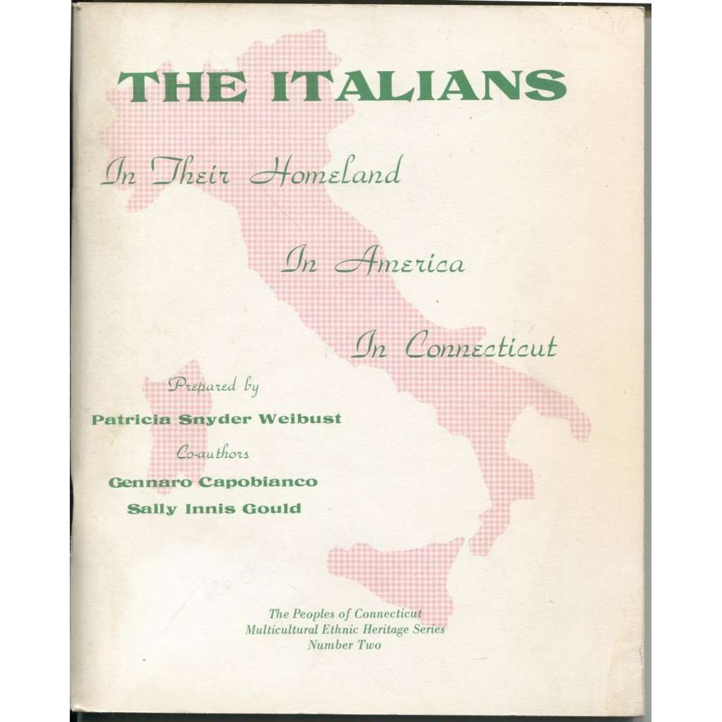 The Italians: In Their Homeland: In America: In Connecticut [= The Peoples of Connecticut Multicultural Ethnic Haritage Series; Number Two] [Itálie, Italové]