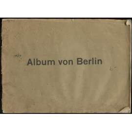 Album von Berlin. 36 Ansichten nach Naturaufnahmen in Photographiedruck [Berlín, staré fotografie]
