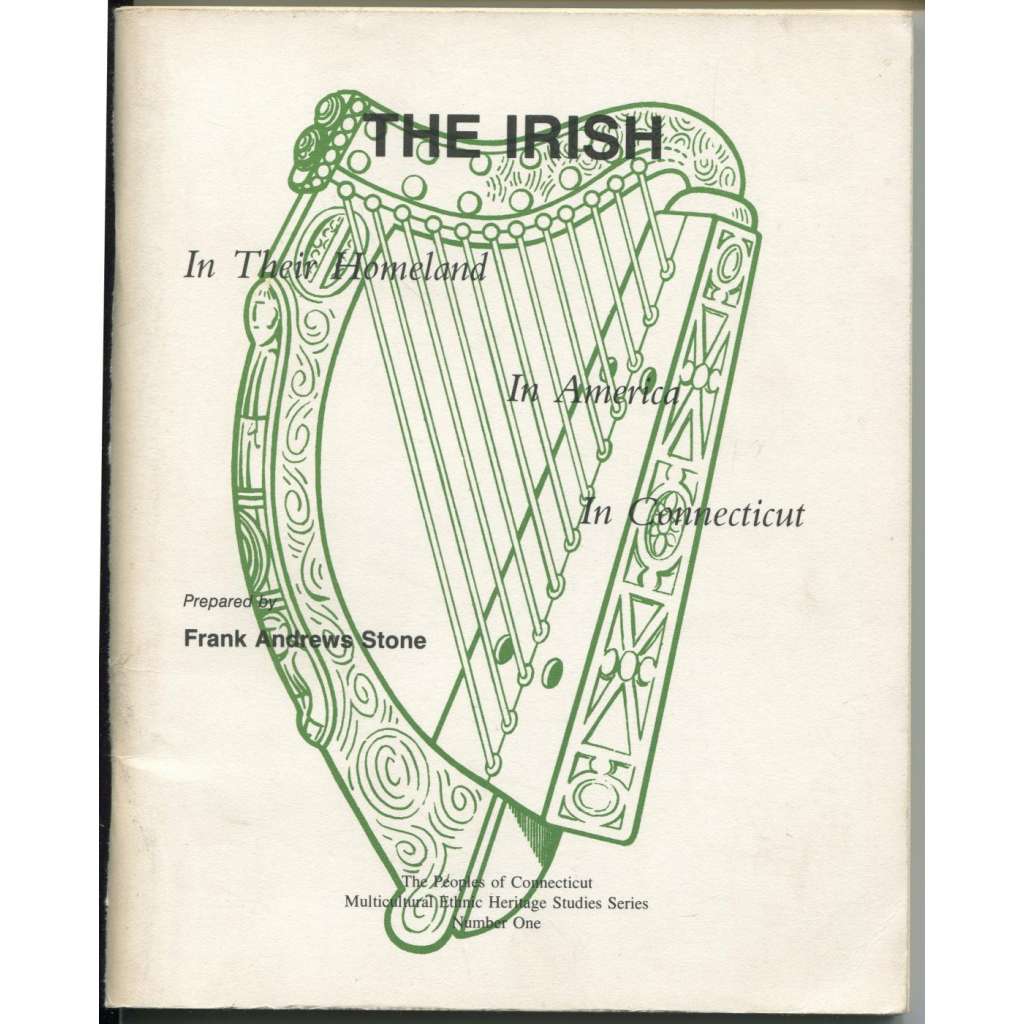 The Irish: In Their Homeland: In America: In Conecticut [= The Peoples of Connecticut Multicultural Ethnic Haritage Series; Number One] [Irové]