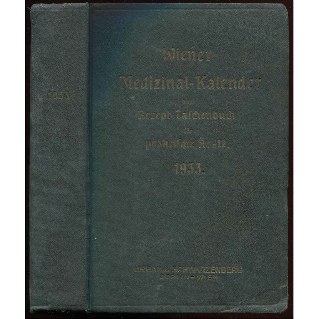 Wiener Medizinal-Kalender und Rezept-Taschenbuch für praktische Ärzte. Sechsundfünfzigster Jahrgang in vollständig neuer Bearbeitung. 1933 [recepty, farmacie]